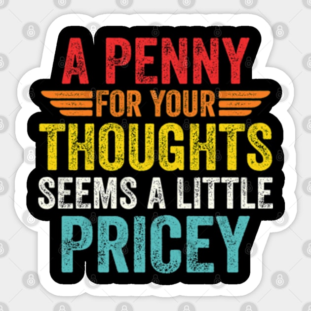 A Penny For Your Thoughts Seems A Little Pricey Sticker by RiseInspired